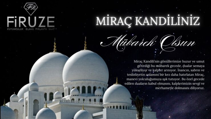 FİRUZE KUYUMCULUK MİRAÇ KANDİLİ MESAJI