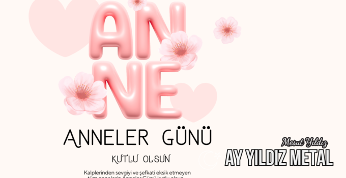 AYYILDIZ METAL ANNELER GÜNÜ REKLAM EMSAJI
