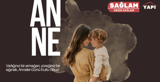 SAGLAM YAPI ANNELER GÜNÜ REKLAM MESAJI