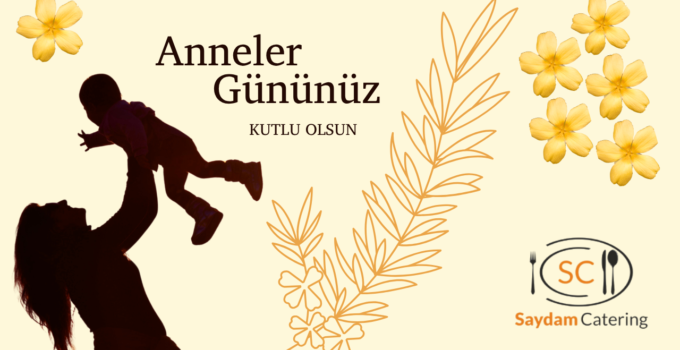 SAYDAM CATERİNG ANNELER GÜNÜ REKLAM MESAJI